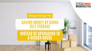 Saving Money by Using Self Storage Instead of Upgrading to a Bigger House