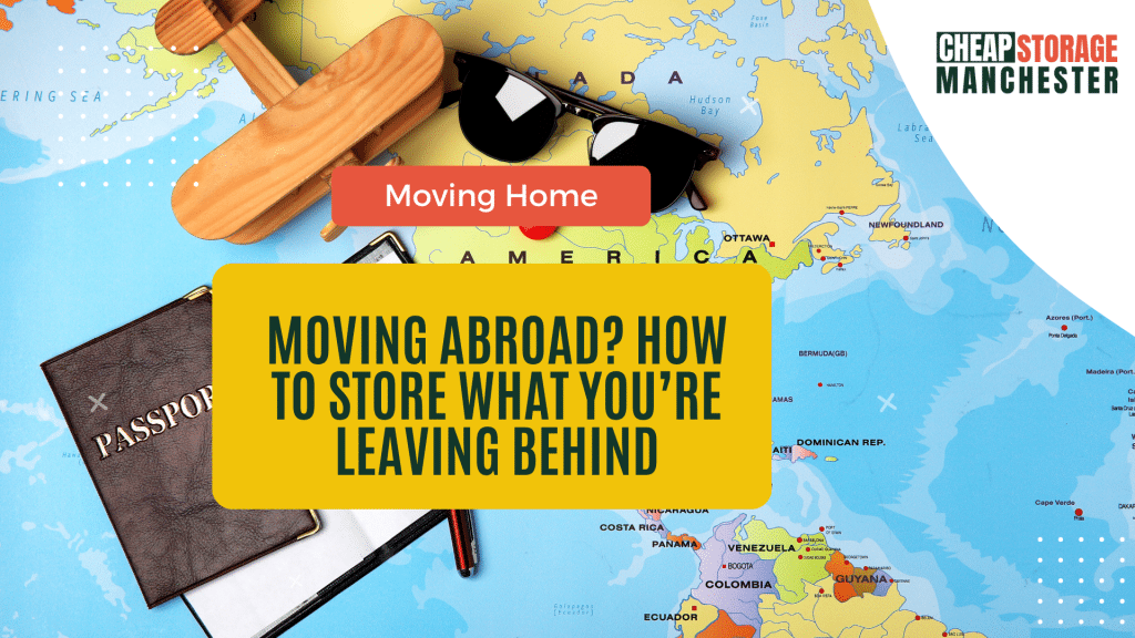 Moving Abroad? How to Store What You’re Leaving Behind