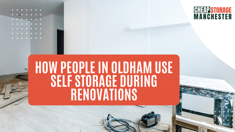How people in Oldham use self storage during renovations