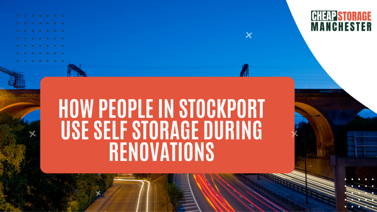 How people in Stockport use self storage during renovations
