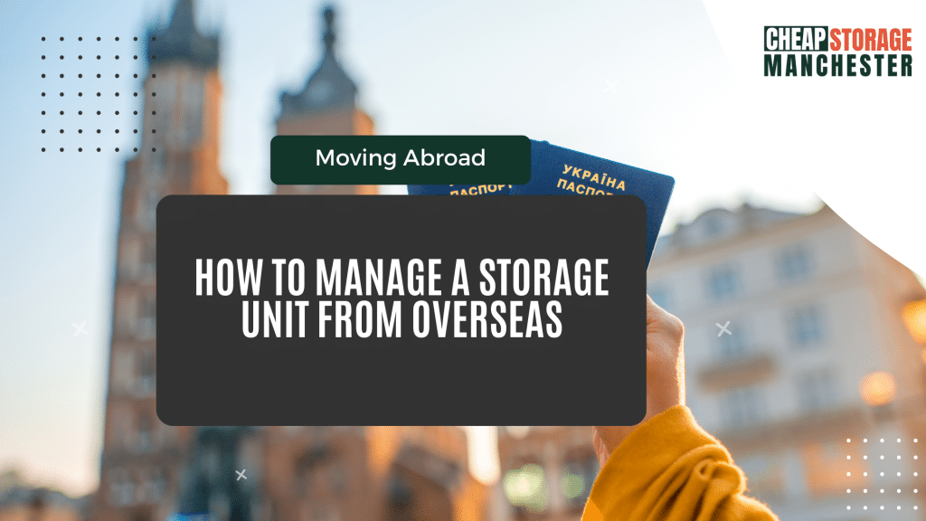 How to Manage a Storage Unit from Overseas