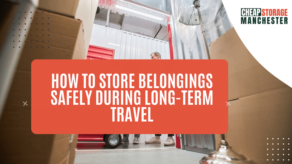 How to Store Belongings Safely During Long-Term Travel