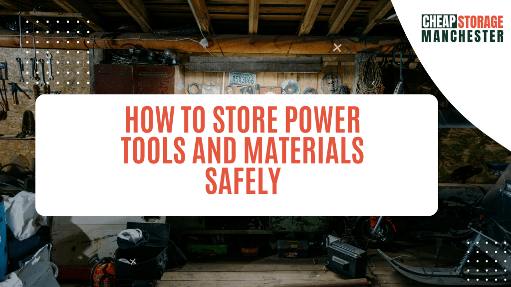 How to Store Power Tools and Materials Safely