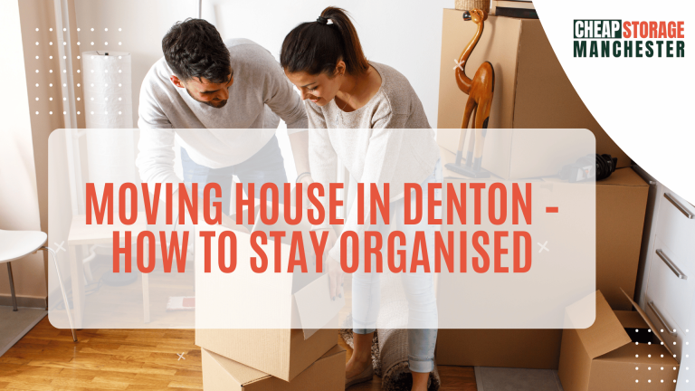Moving house in Denton – how to stay organised