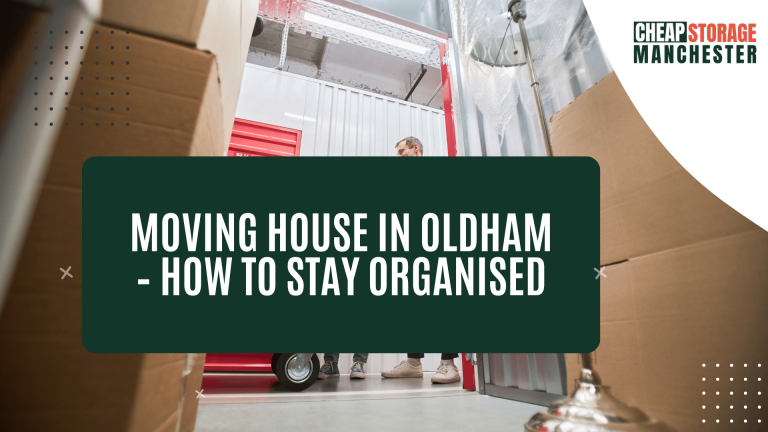 Moving house in Oldham - how to stay organised