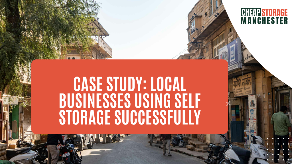Case Study: Local Businesses Using Self Storage Successfully
