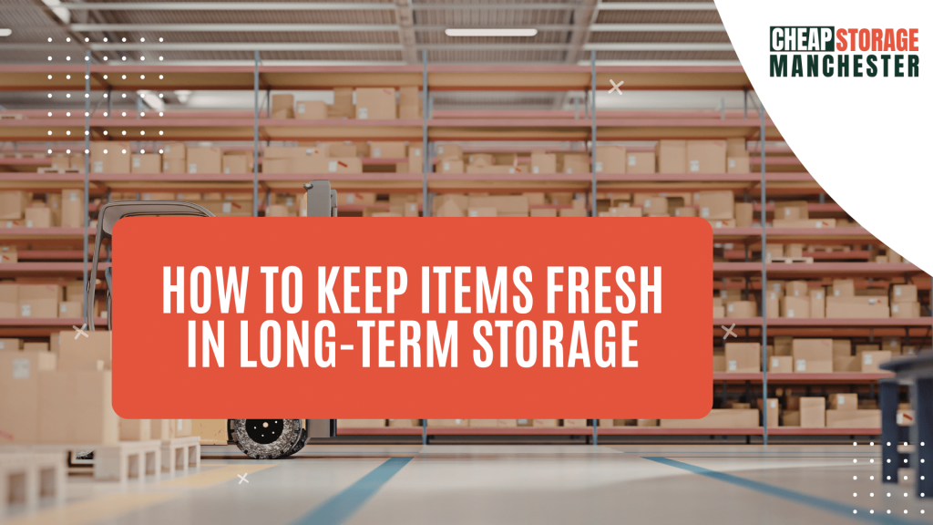 How to Keep Items Fresh in Long-Term Storage