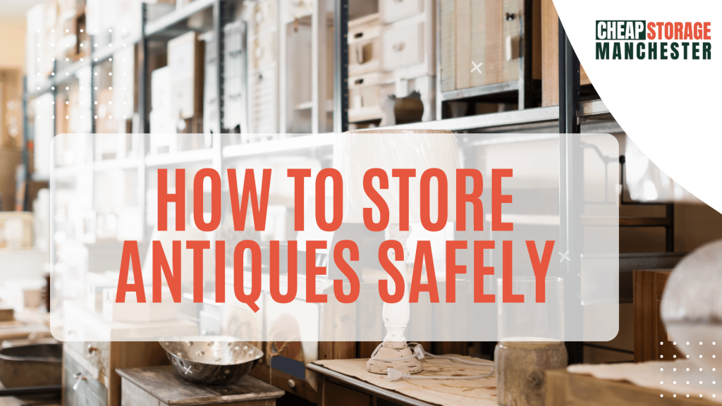 How to Store Antiques Safely