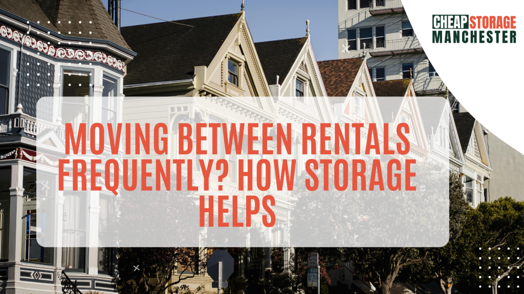 Moving Between Rentals Frequently? How Storage Helps