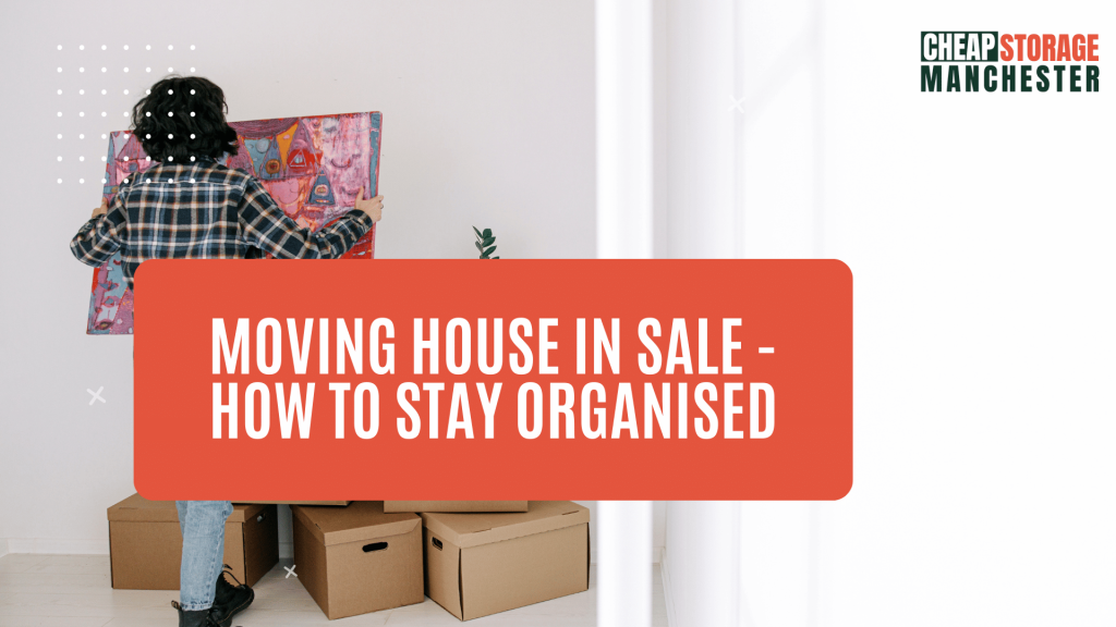 Moving house in Sale - how to stay organised